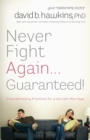 Never Fight Again ... Guaranteed : The Groundbreaking Guide to a Winning Marriage - Book