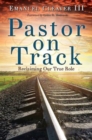 Pastor on Track : Reclaiming Our True Role - eBook