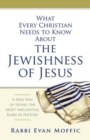 What Every Christian Needs to Know About the Jewishness of Jesus : A New Way of Seeing the Most Influential Rabbi in History - eBook