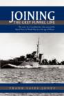 Joining The Grey Funnel Line : The Story of a Canadian Boy Who Entered the Royal Navy in World War II at the Age of Fifteen - Book