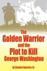 The Golden Warrior : And the Plot to Kill George Washington - Book