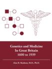 Genetics and Medicine in Great Britain 1600 to 1939 - Book