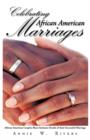 Celebrating African American Marriages : African American Couples Share Intimate Details of Their Successful Marriage - Book
