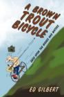 A Brown Trout Bicycle : Once Upon the Woods and Waters - Book
