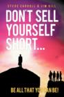 Don't Sell Yourself Short! Be All You Can Be! - Book