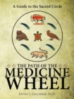 The Path of the Medicine Wheel : A Guide to the Sacred Circle - Book