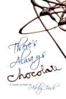 There's Always Chocolate! : A Novel - Book