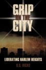 Grip on the City : Liberating Harlem Heights - Book
