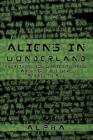 Aliens in Wonderland : Everything You Wanted to Know About God But Were Afraid to Ask - Book