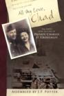All My Love, Chad : The WWII Love Letters of Private Charles D. Crouchley - Book