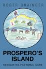 Prospero's Island : Navigating Pastoral Care - Book
