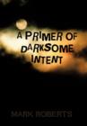 A Primer of Darksome Intent - Book