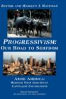 Progressivism : Our Road to Serfdom: Arise America: Rebuild Your God-Given Capitalist Foundations - Book