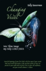 Changing Vessel : Into Thine Image My Holy Lord Jesus - eBook