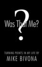 Was That Me? : Turning Points in My Life by Mike Bivona - Book