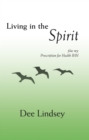 Living in the Spirit : Plus My Prescription for Health Ihn - eBook