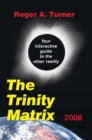 The Trinity Matrix 2008 : Your Interactive Guide to the Other Reality - eBook
