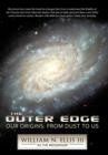 The Outer Edge : Our Origins: From Dust to Us - Book