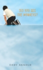 Did You See the Monkeys? - eBook