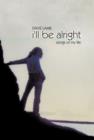 I'LL be Alright : Songs of My Life - Book