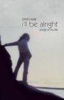 I'll Be Alright : Songs of My Life - eBook