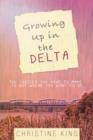 Growing Up in the Delta : The Choices You Have to Make to Get Where You Want to Go - Book