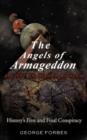 The Angels of Armageddon and 2012 : The Beginning of the End: History's First and Final Conspiracy - Book