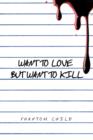 Want to Love But Want to Kill - Book