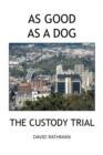As Good As A Dog : The Custody Trial - Book