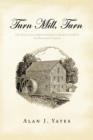 Turn Mill, Turn : The Story of an Anglo's Attempt to Restore a Mill in Southwestern France - Book