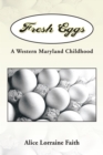 Fresh Eggs : A Western Maryland Childhood - eBook