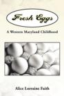 Fresh Eggs : A Western Maryland Childhood - Book