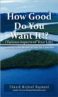 How Good Do You Want It? : Developing Positive Mindsets for Every Day in Every Way - Book