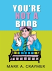 You're Not a Boob - eBook