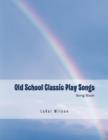 Old School Classic Play Songs : Song Book - Book
