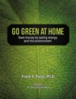 Go Green at Home : Save Money by Saving Energy and the Environment - Book
