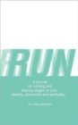 Run : A Journal for Running and Sharing Insight on Your Identity, Community and Spirituality - Book
