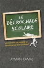 Le Decrochage Scolaire : Phenomene De Societe Ou Consequence D'un Systeme? - eBook