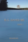 B.C. Saved Me : Part 1 - eBook