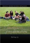 ANONYMITY in COLLABORATION : Anonymous Vs. Identifiable E-Peer Review in Writing Instruction - Book