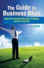 The Guide to Business Bliss : Make Your Small Business More Profitable and More Enjoyable - eBook