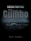 Catastrophic Gumbo : Part Two: the International Series - eBook