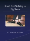 Small Feet Walking in Big Shoes - eBook