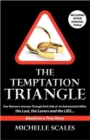 The Temptation Triangle : One Woman's Journey Through Each Side of an Extramarital Affair, the Lust, the Lovers and the Lies - Book
