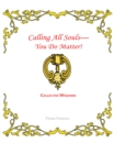 Calling All Souls-You Do Matter! : Collective Wisdoms - eBook