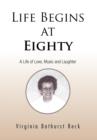 Life Begins at Eighty : A Life of Love, Music and Laughter - Book