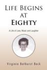 Life Begins at Eighty : A Life of Love, Music and Laughter - Book