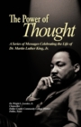 The Power of Thought : A Series of Messages Celebrating the Life of Dr. Martin Luther King, Jr. - Book