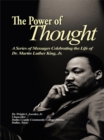 The Power of Thought : A Series of Messages Celebrating the Life of Dr. Martin Luther King, Jr. - eBook