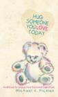 Hug Someone You Love Today : And How to Leave Your Personal Signature - Book